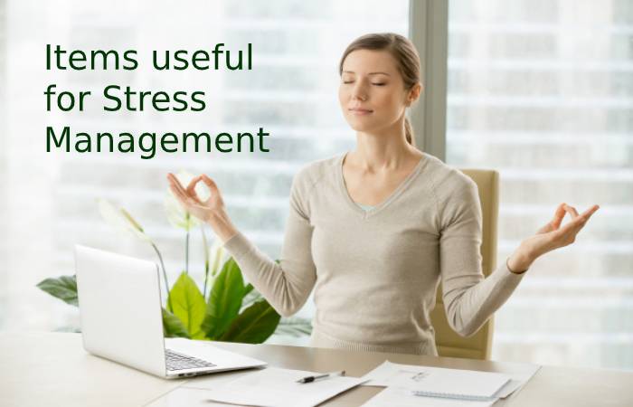 Items useful for Stress Management