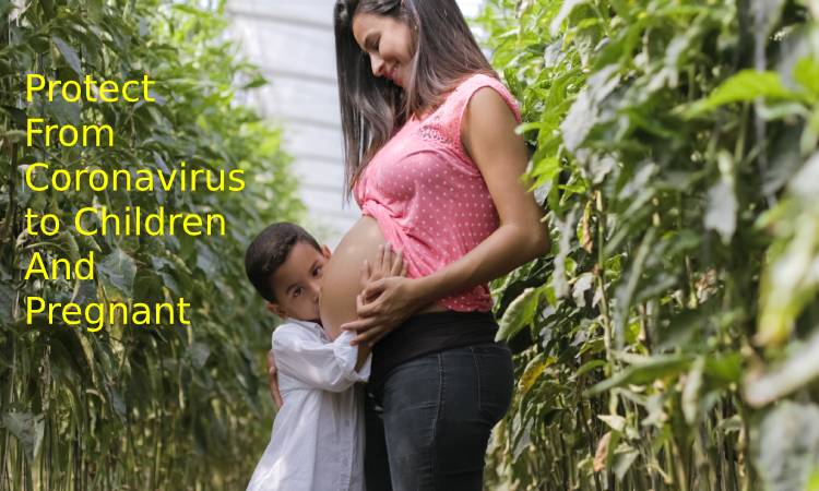 Protect From coronavirus to children and pregnant
