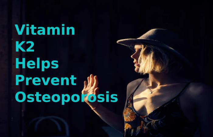 Vitamin K2 Helps Prevent Osteoporosis