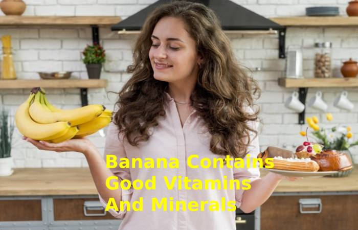Banana Contains Good Vitamins And Minerals