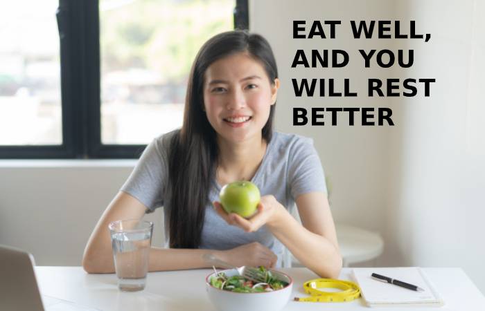 EAT WELL, AND YOU WILL REST BETTER