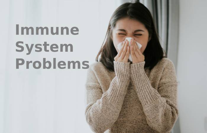 Immune system problems