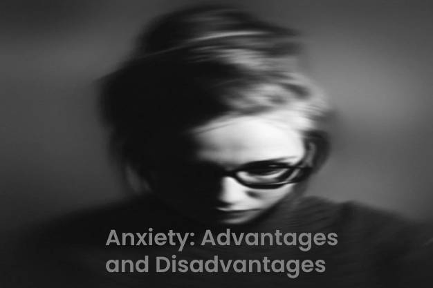 Anxiety Advantages and Disadvantages