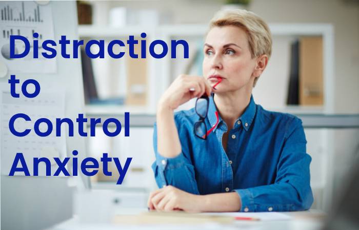 Distraction to Control Anxiety