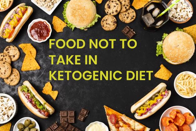 FOOD NOT TO TAKE IN KETOGENIC DIET