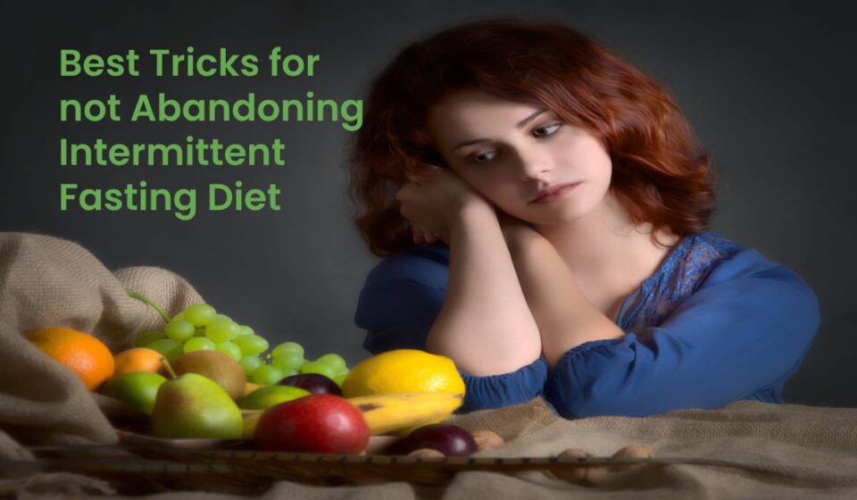 Best Tricks for not Abandoning Intermittent Fasting Diet