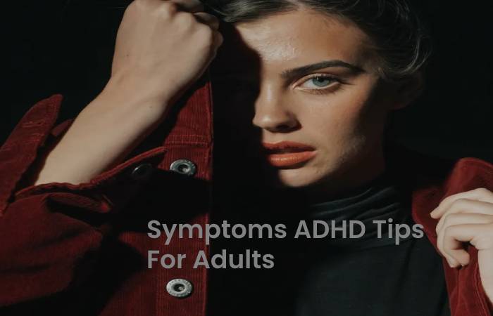 Symptoms ADHD Tips For Adults