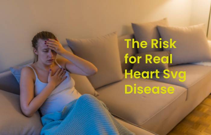 The Risk for Real Heart Svg Disease