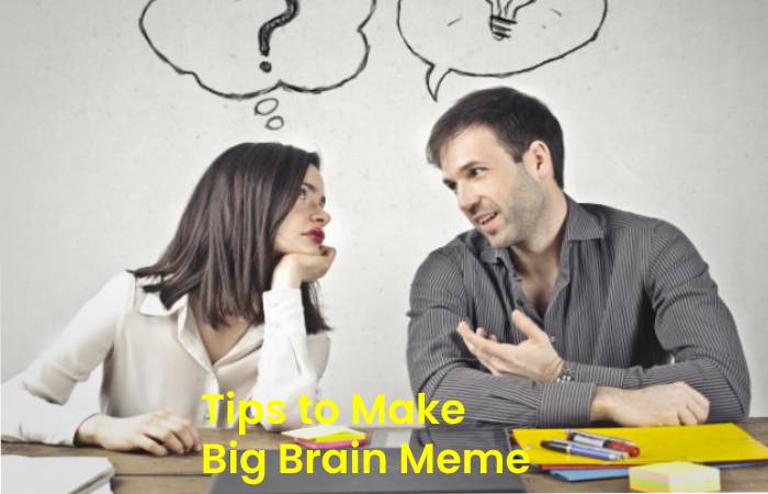 Tips to Make Big Brain Meme