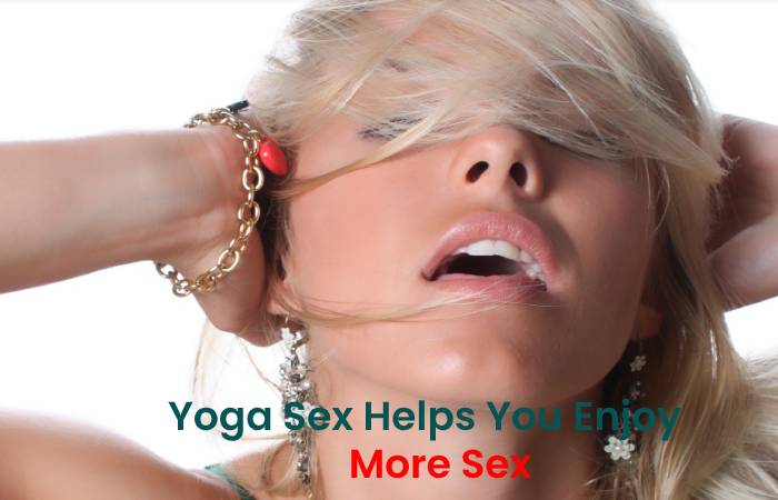 Yoga Sex Helps You Enjoy More Sex 