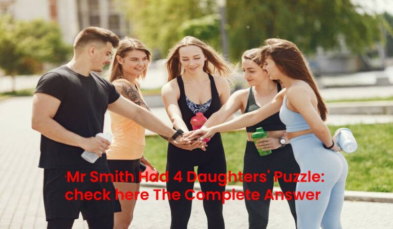 'Mr Smith Had 4 Daughters' Puzzle check here The Complete