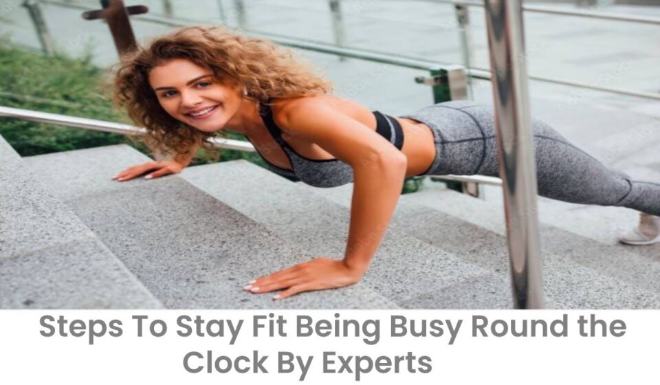 Steps to Stay Fit Round the Clock
